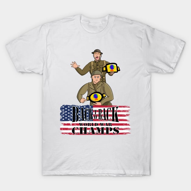 Back to Back World War Champs T-Shirt by Tater